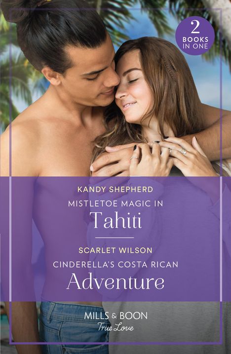 Kandy Shepherd: Mistletoe Magic In Tahiti / Cinderella's Costa Rican Adventure, Buch