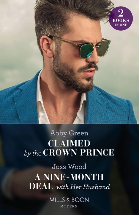 Abby Green: Claimed By The Crown Prince / A Nine-Month Deal With Her Husband, Buch