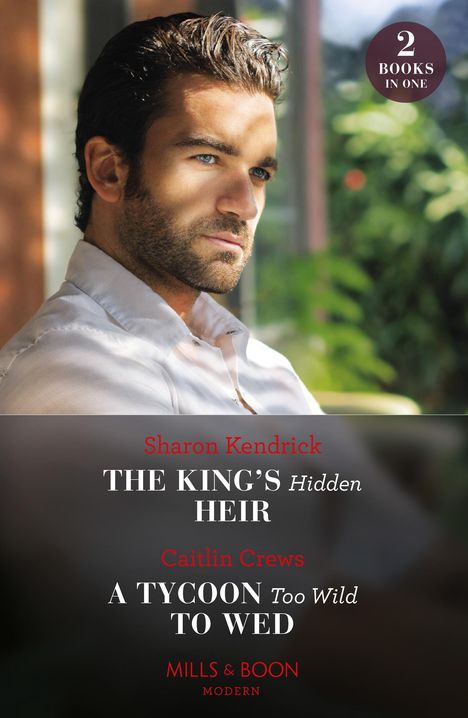 Caitlin Crews: The King's Hidden Heir / A Tycoon Too Wild To Wed, Buch