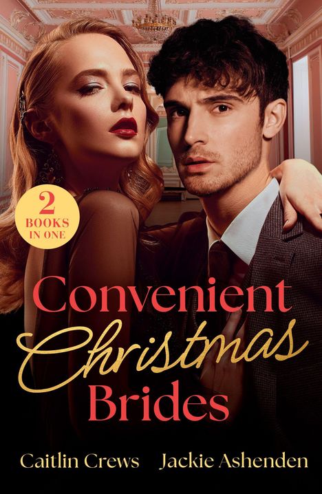 "2 BOOKS IN ONE," "Convenient Christmas Brides," Autoren: Caitlin Crews, Jackie Ashenden. Zwei Personen in elegantem Raum.