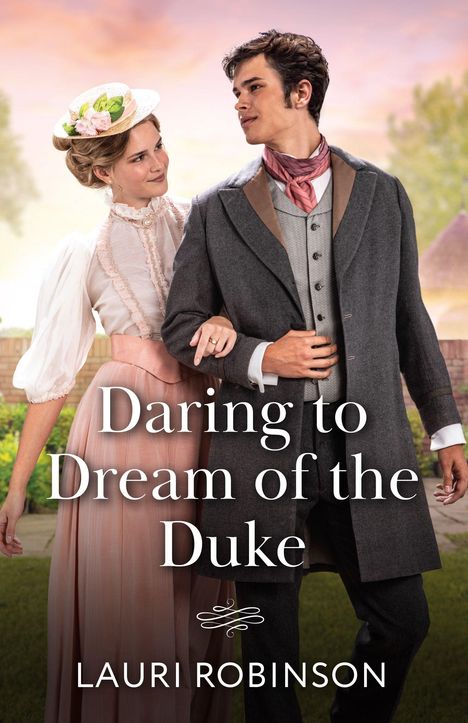 Titel: "Daring to Dream of the Duke" von Lauri Robinson. Mann und Frau in historischer Kleidung schauen sich verliebt an.