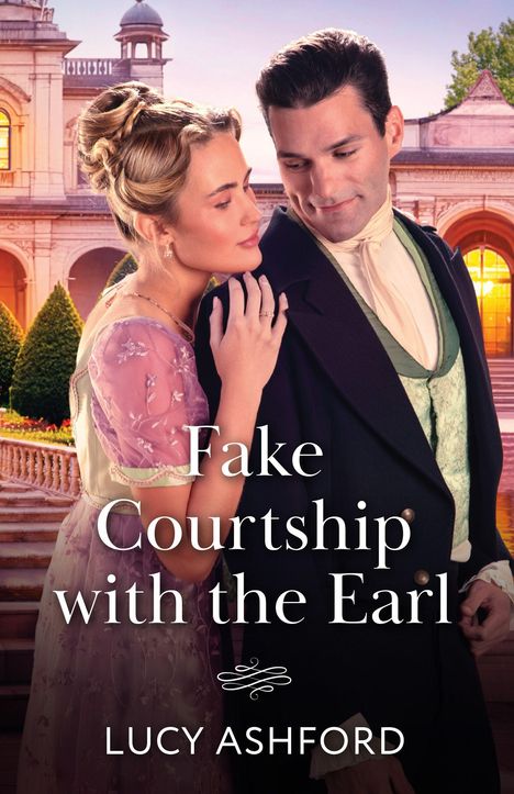 "Fake Courtship with the Earl. Lucy Ashford." Ein Paar in historischer Kleidung vor einem eleganten Gebäude.
