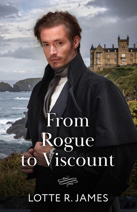 „From Rogue to Viscount“ von Lotte R. James. Ein Mann in viktorianischer Kleidung an einer Küste mit Schloss im Hintergrund.