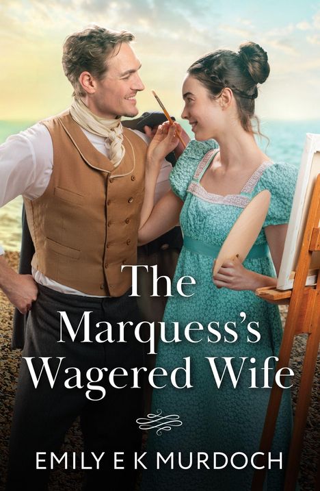 "The Marquess’s Wagered Wife" von Emily E.K. Murdoch. Eine Frau malt, während ein Mann sie anlächelt.