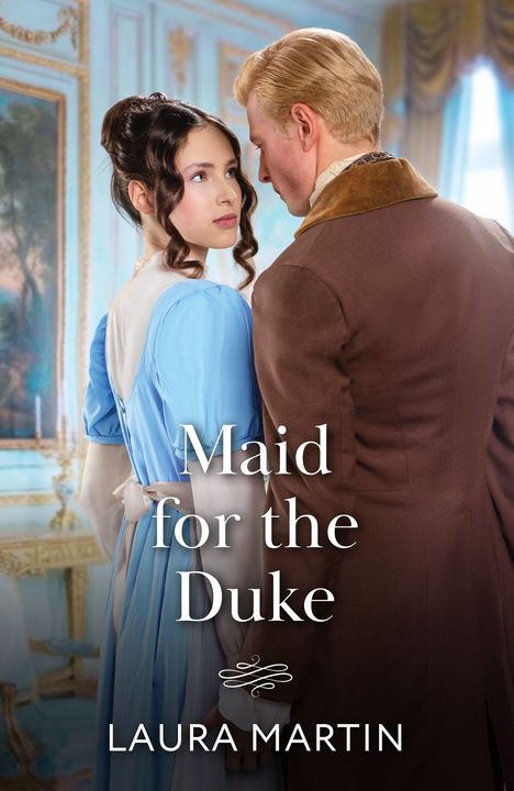 Text: "Maid for the Duke", "Laura Martin". Ein Paar in historischer Kleidung, sie blickt ihn an, ein opulenter Raum im Hintergrund.