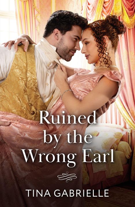 "Ruined by the Wrong Earl", Autor: Tina Gabrielle. Ein Paar in eleganten Altmodischen Kleidern schaut sich verliebt an.
