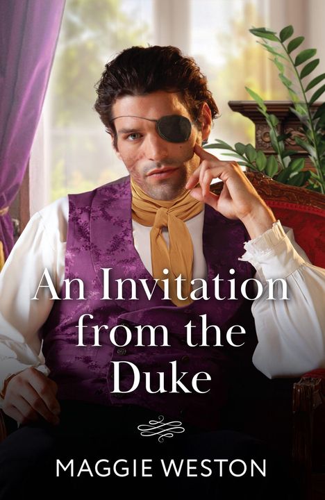 „An Invitation from the Duke“ von Maggie Weston. Ein Mann mit Augenklappe, violetter Weste und gelbem Halstuch sitzt elegant.
