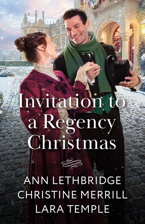 "Invitation to a Regency Christmas" von Ann Lethbridge, Christine Merrill, Lara Temple. Paar im Schnee vor Herrenhaus.