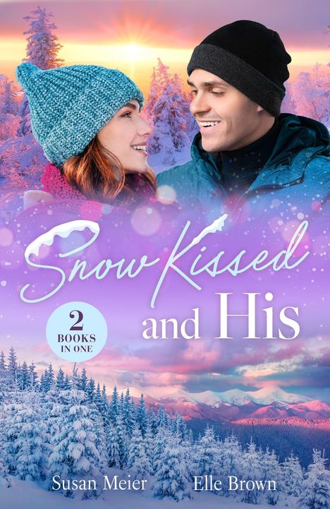 "Snow Kissed and His", "2 Books in One", Susan Meier, Elle Brown. Ein Paar lächelt sich vor verschneiter Landschaft an.