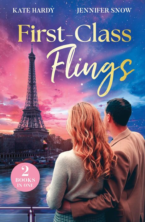„First-Class Flings“, Autoren Kate Hardy und Jennifer Snow. Ein Paar betrachtet den Eiffelturm bei Sonnenuntergang.