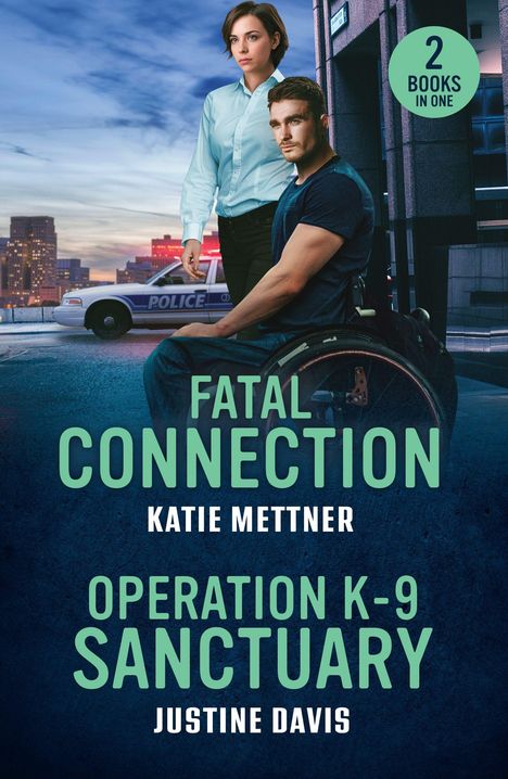 "2 BOOKS IN ONE. FATAL CONNECTION von Katie Mettner und OPERATION K-9 SANCTUARY von Justine Davis. Ein Mann im Rollstuhl und eine Frau, beide ernst, vor einem Polizeiauto bei Dämmerung."