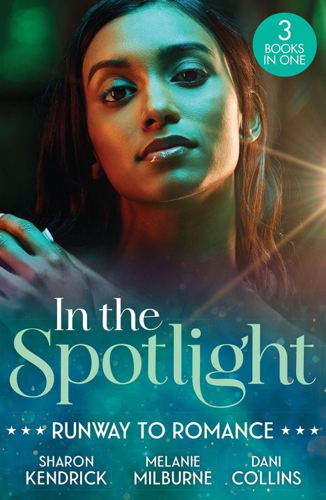"3 Books in One. In the Spotlight: Runway to Romance. Sharon Kendrick, Melanie Milburne, Dani Collins." 

Eine Frau schaut nachdenklich.