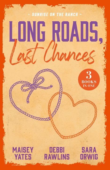 "Sunrise on the Ranch", "Long Roads, Last Chances", "3 Books in One". Zwei Herzen aus Seilen, orange Hintergrund.