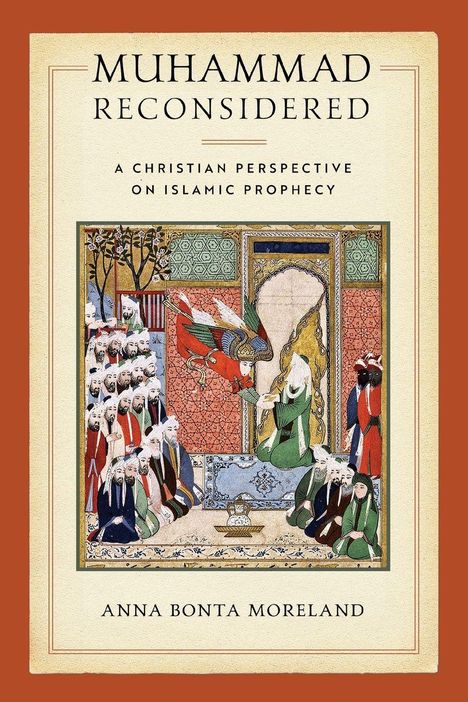 "Muhammad Reconsidered: A Christian Perspective on Islamic Prophecy" von Anna Bonta Moreland. Illustration zeigt historische Szene.