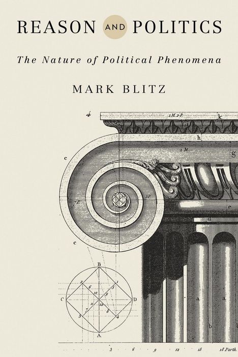 „Reason and Politics: The Nature of Political Phenomena, Mark Blitz.“ Zeichnung einer Säulenarchitektur.