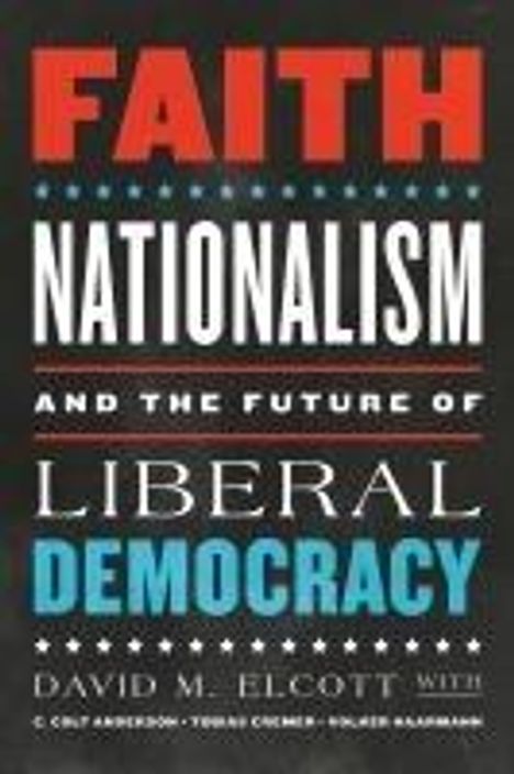 C. Colt Anderson: Faith, Nationalism, and the Future of Liberal Democracy, Buch