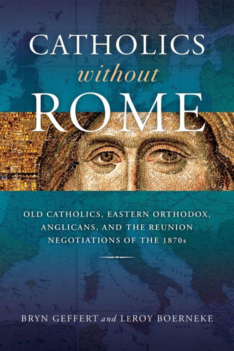 Titel: "CATHOLICS WITHOUT ROME". Untertitel über Verhandlungen der 1870er. Bild von Jesu Antlitz im Mosaikstil.