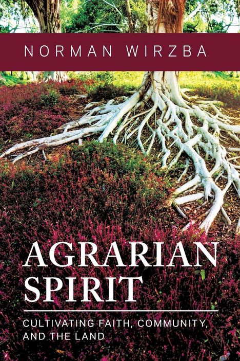 Norman Wirzba: Agrarian Spirit, Buch