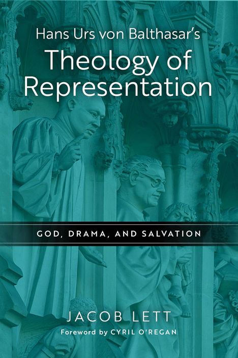 Jacob Lett: Hans Urs Von Balthasar's Theology of Representation, Buch