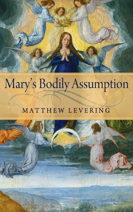 Matthew Levering: Mary's Bodily Assumption, Buch