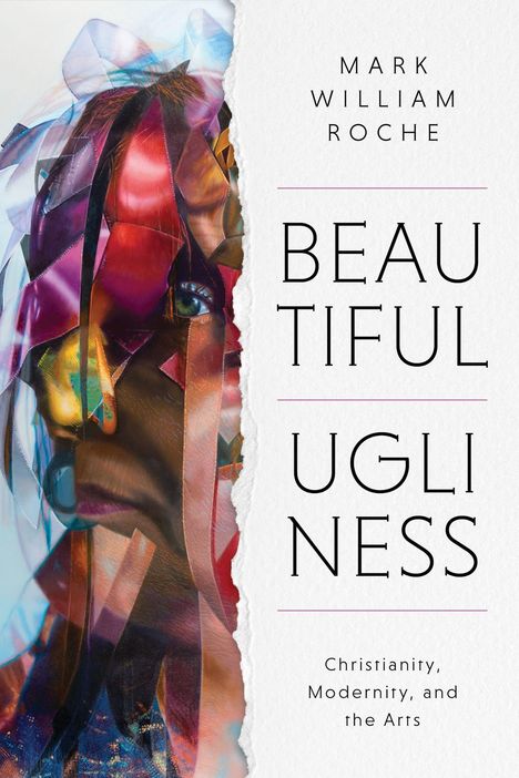 "BEAUTIFUL UGLINESS" und "Christianity, Modernity, and the Arts" mit einem farbigen, abstrakten Gesicht.