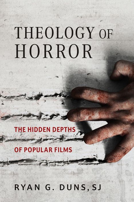 "Theology of Horror: The Hidden Depths of Popular Films" von Ryan G. Duns. Eine blutige Hand, Kratzspuren auf Beton.