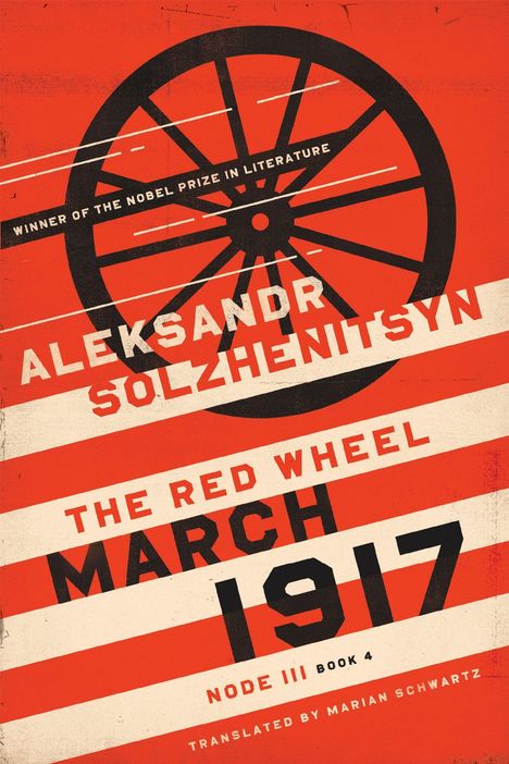 Text: "Aleksandr Solzhenitsyn, The Red Wheel, March 1917, Node III Book 4, Translated by Marian Schwartz." Hintergrund: Rot mit schwarzem Rad.