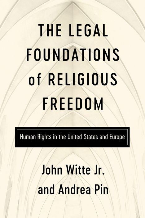 "The Legal Foundations of Religious Freedom" stehen groß auf gotischen Gewölbebögen. Autoren: John Witte Jr., Andrea Pin.
