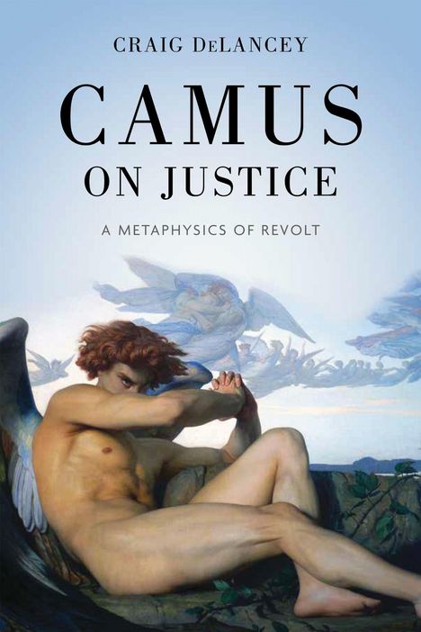 Text: "Craig DeLancey, Camus on Justice, A Metaphysics of Revolt." Illustration: Ein nachdenklicher Engel mit Flügeln.