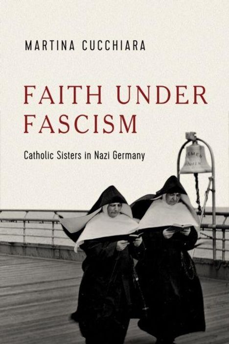 "Faith Under Fascism: Catholic Sisters in Nazi Germany" von Martina Cucchiara. Zwei Nonnen spazieren auf einem Deck.