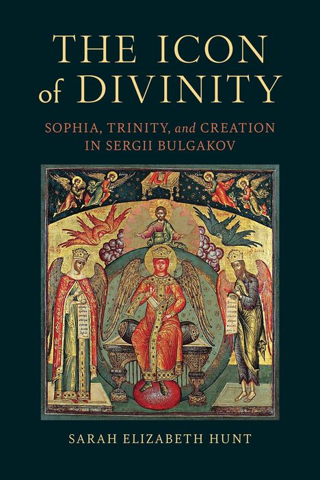 "The Icon of Divinity" und "Sophia, Trinity, and Creation in Sergii Bulgakov" von Sarah Elizabeth Hunt. Ein religiöses Gemälde.