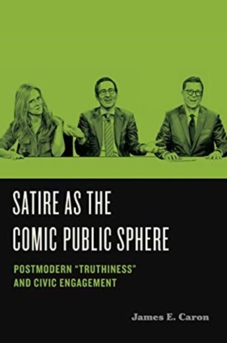 James E. Caron: Satire as the Comic Public Sphere, Buch