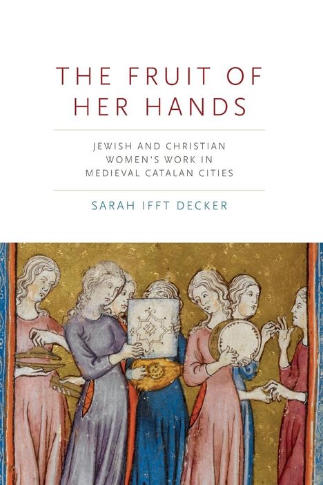Sarah Ifft Decker: The Fruit of Her Hands, Buch