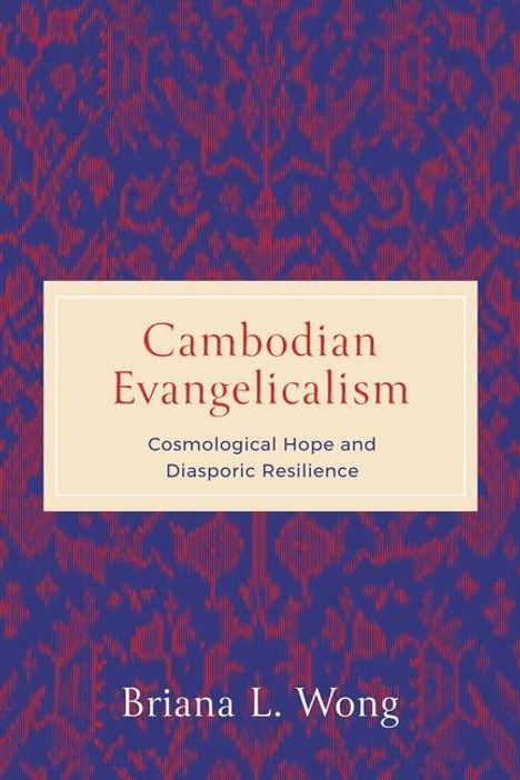 Briana L. Wong: Cambodian Evangelicalism, Buch