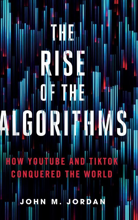 John M Jordan: The Rise of the Algorithms, Buch