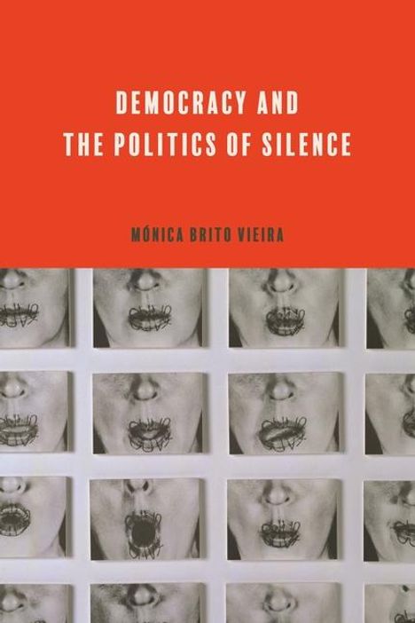 Monica Brito Vieira: Democracy and the Politics of Silence, Buch