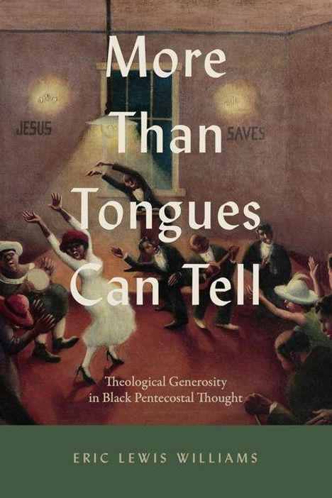 „More Than Tongues Can Tell: Theological Generosity in Black Pentecostal Thought.“ Oben „Jesus Saves“, Tanzende Menschen.