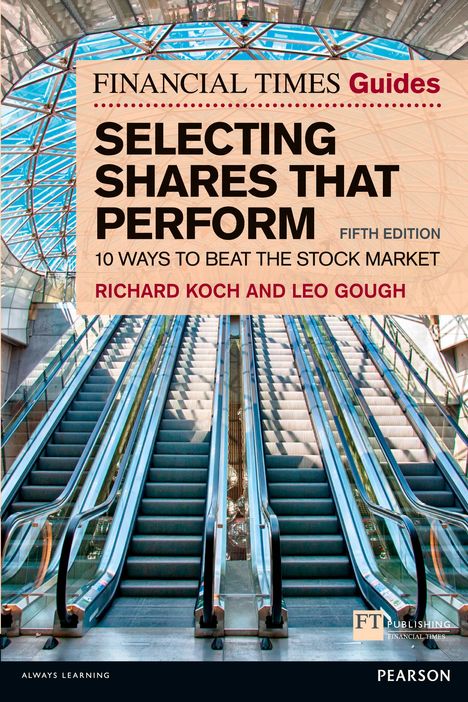 Richard Koch: Financial Times Guide to Selecting Shares that Perform, The, Buch