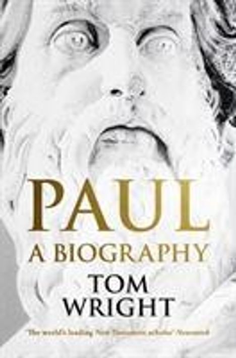 "PAUL A BIOGRAPHY" von TOM WRIGHT. Titel in Gold auf einem antiken Statuenkopf in Nahaufnahme.