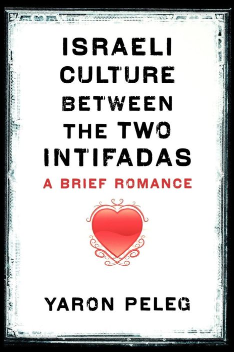 Yaron Peleg: Israeli Culture between the Two Intifadas, Buch