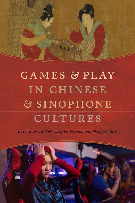 Games and Play in Chinese and Sinophone Cultures, Buch