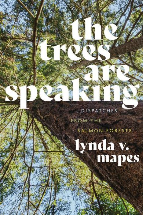 Lynda V Mapes: The Trees Are Speaking, Buch