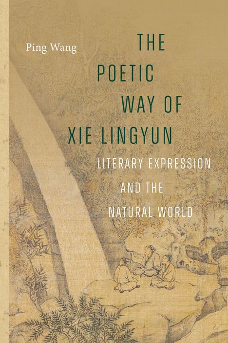 Ping Wang: The Poetic Way of XIE Lingyun, Buch