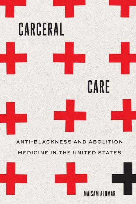 "CARCERAL CARE" und "ANTI-BLACKNESS AND ABOLITION MEDICINE IN THE UNITED STATES" in schwarzer Schrift auf weißem Hintergrund, rote Kreuze.