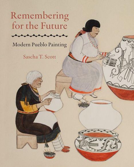 „Remembering for the Future: Modern Pueblo Painting“ von Sascha T. Scott. Zwei Personen bemalen Töpferwaren.