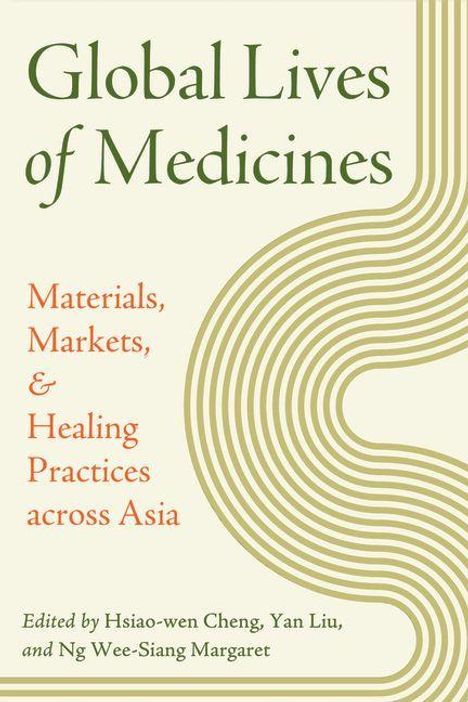 "Global Lives of Medicines: Materials, Markets, & Healing Practices across Asia". Grüner, geschwungener Linienhintergrund.