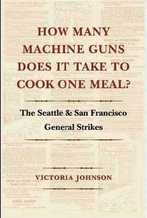 Victoria Johnson: How Many Machine Guns Does It Take to Cook One Meal?, Buch