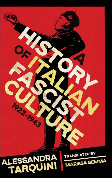 Alessandra Tarquini: A History of Italian Fascist Culture, 1922-1943, Buch