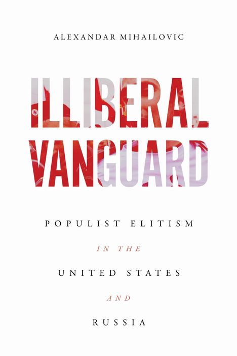 Alexandar Mihailovic: Illiberal Vanguard, Buch