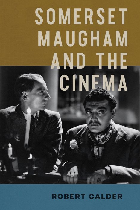 "Somerset Maugham and the Cinema" von Robert Calder. Zwei Männer in einem Filmset, schwarz-weiß, ernstes Gespräch.